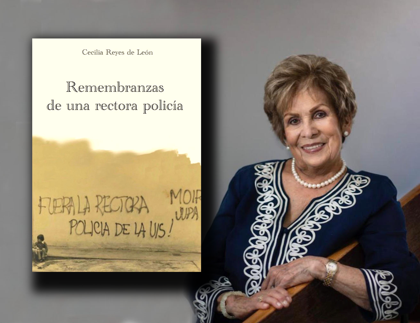 Cecilia Reyes de León: ‘La rectora policía de la UIS’ abril 1977 - septiembre 1978