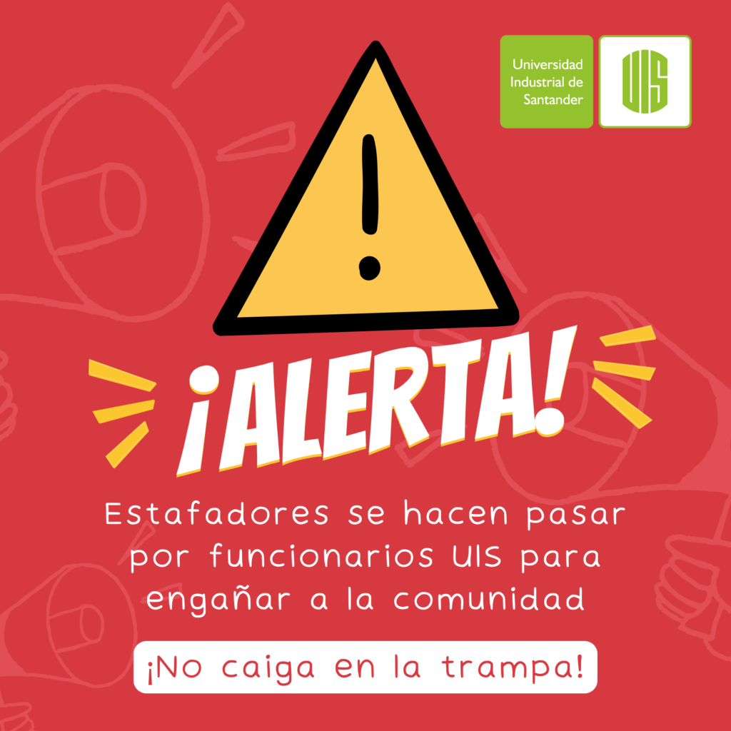 ¡Alerta!, estafadores se hacen pasar por funcionarios UIS para engañar a la comunidad