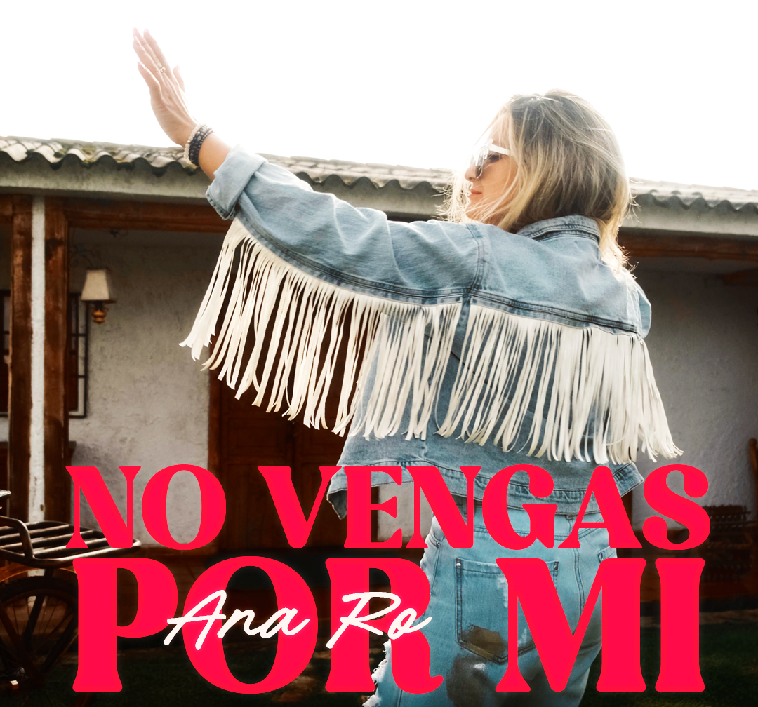 “No vengas por mí” El nuevo sencillo de Ana Ro