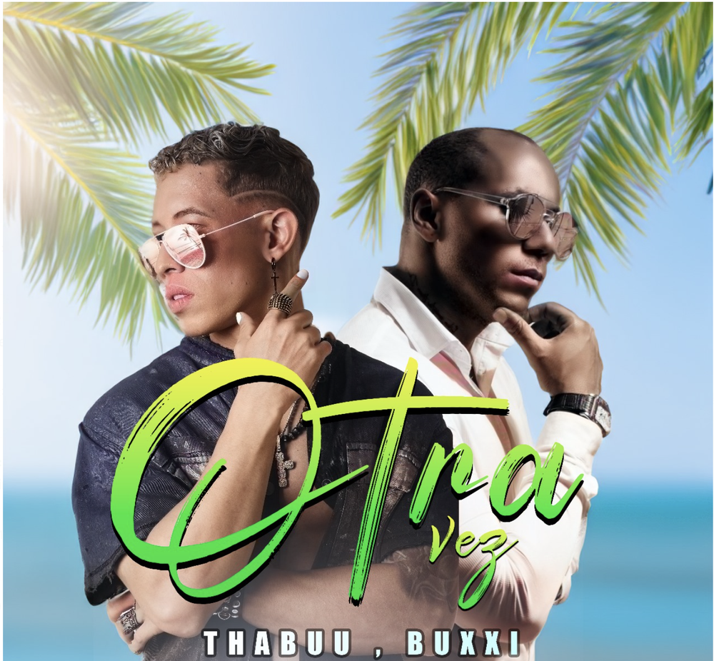 “Otra Vez” el regreso de Buxxi junto a Thabuu imagen de la publicación