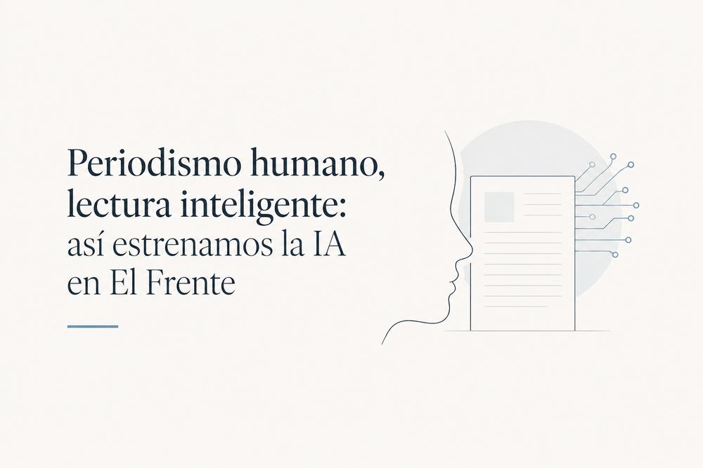 Periodismo humano, lectura inteligente: así estrenamos la IA en El Frente imagen de la publicación