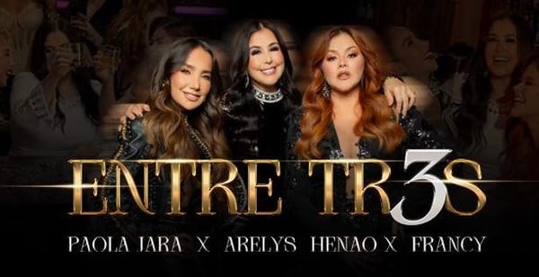 Paola Jara, Arelys Henao y Francy se unen en “Entre Tres”