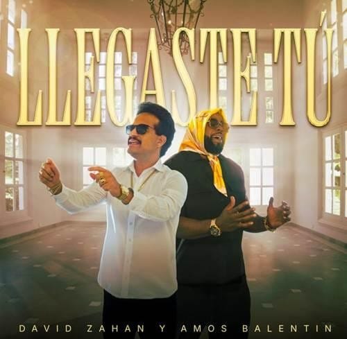 David Zahan y Amos Balentín estrenan “Llegaste Tú”