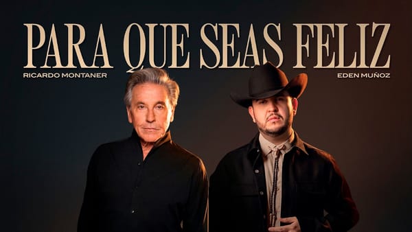 Ricardo Montaner y Eden Muñoz reinventan “Para Que Seas Feliz” con una poderosa versión regional mexicana