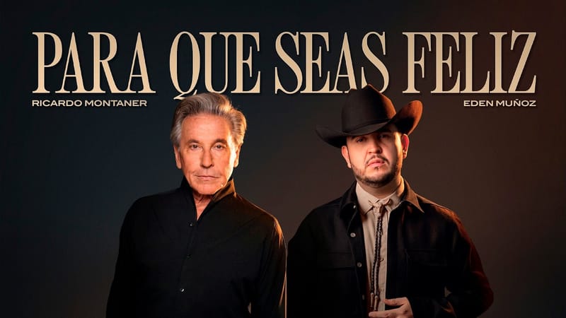 Ricardo Montaner y Eden Muñoz reinventan “Para Que Seas Feliz” con una poderosa versión regional mexicana imagen de la publicación